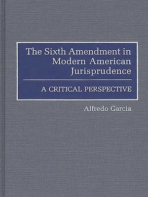 cover image of The Sixth Amendment in Modern American Jurisprudence